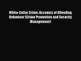 Download White-Collar Crime: Accounts of Offending Behaviour (Crime Prevention and Security