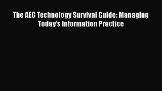 Read The AEC Technology Survival Guide: Managing Today's Information Practice Ebook Free