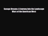 Download Savage Dreams: A Journey into the Landscape Wars of the American West Ebook