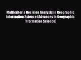 Read Multicriteria Decision Analysis in Geographic Information Science (Advances in Geographic