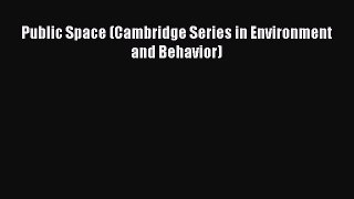 Read Public Space (Cambridge Series in Environment and Behavior) PDF Online