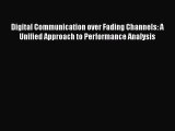 Read Digital Communication over Fading Channels: A Unified Approach to Performance Analysis