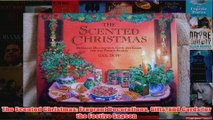 Download PDF  The Scented Christmas Fragrant Decorations Gifts and Cards for the Festive Season FULL FREE
