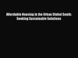 Download Affordable Housing in the Urban Global South: Seeking Sustainable Solutions PDF Online