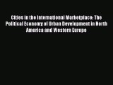 Read Cities in the International Marketplace: The Political Economy of Urban Development in