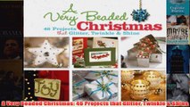 Download PDF  A Very Beaded Christmas 46 Projects that Glitter Twinkle  Shine FULL FREE