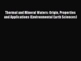 Read Thermal and Mineral Waters: Origin Properties and Applications (Environmental Earth Sciences)