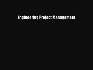 Read Engineering Project Management Ebook Free