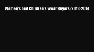 Download Women's and Children's Wear Buyers: 2013-2014 Ebook Free