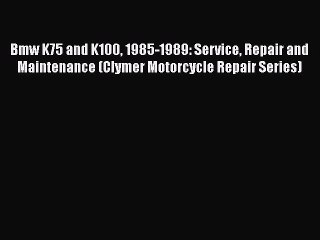 Read Bmw K75 and K100 1985-1989: Service Repair and Maintenance (Clymer Motorcycle Repair Series)