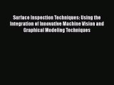 Read Surface Inspection Techniques: Using the Integration of Innovative Machine Vision and