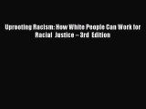 Read Uprooting Racism: How White People Can Work for Racial Justice – 3rd Edition Ebook Free
