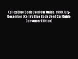 Read Kelley Blue Book Used Car Guide: 1999 July-December (Kelley Blue Book Used Car Guide Consumer
