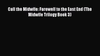 Download Call the Midwife: Farewell to the East End (The Midwife Trilogy Book 3) PDF Free