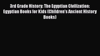 Read 3rd Grade History: The Egyptian Civilization: Egyptian Books for Kids (Children's Ancient