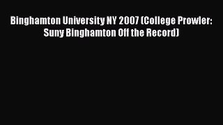 Read Binghamton University NY 2007 (College Prowler: Suny Binghamton Off the Record) Ebook