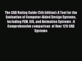 Read The CAD Rating Guide (5th Edition): A Tool for the Evaluation of Computer-Aided Design