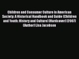 Read Children and Consumer Culture in American Society: A Historical Handbook and Guide (Children