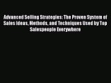 Read Advanced Selling Strategies: The Proven System of Sales Ideas Methods and Techniques Used