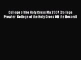 Read College of the Holy Cross Ma 2007 (College Prowler: College of the Holy Cross Off the