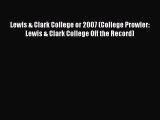 Read Lewis & Clark College or 2007 (College Prowler: Lewis & Clark College Off the Record)