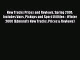 Read New Trucks Prices and Reviews Spring 2001: Includes Vans Pickups and Sport Utilities -