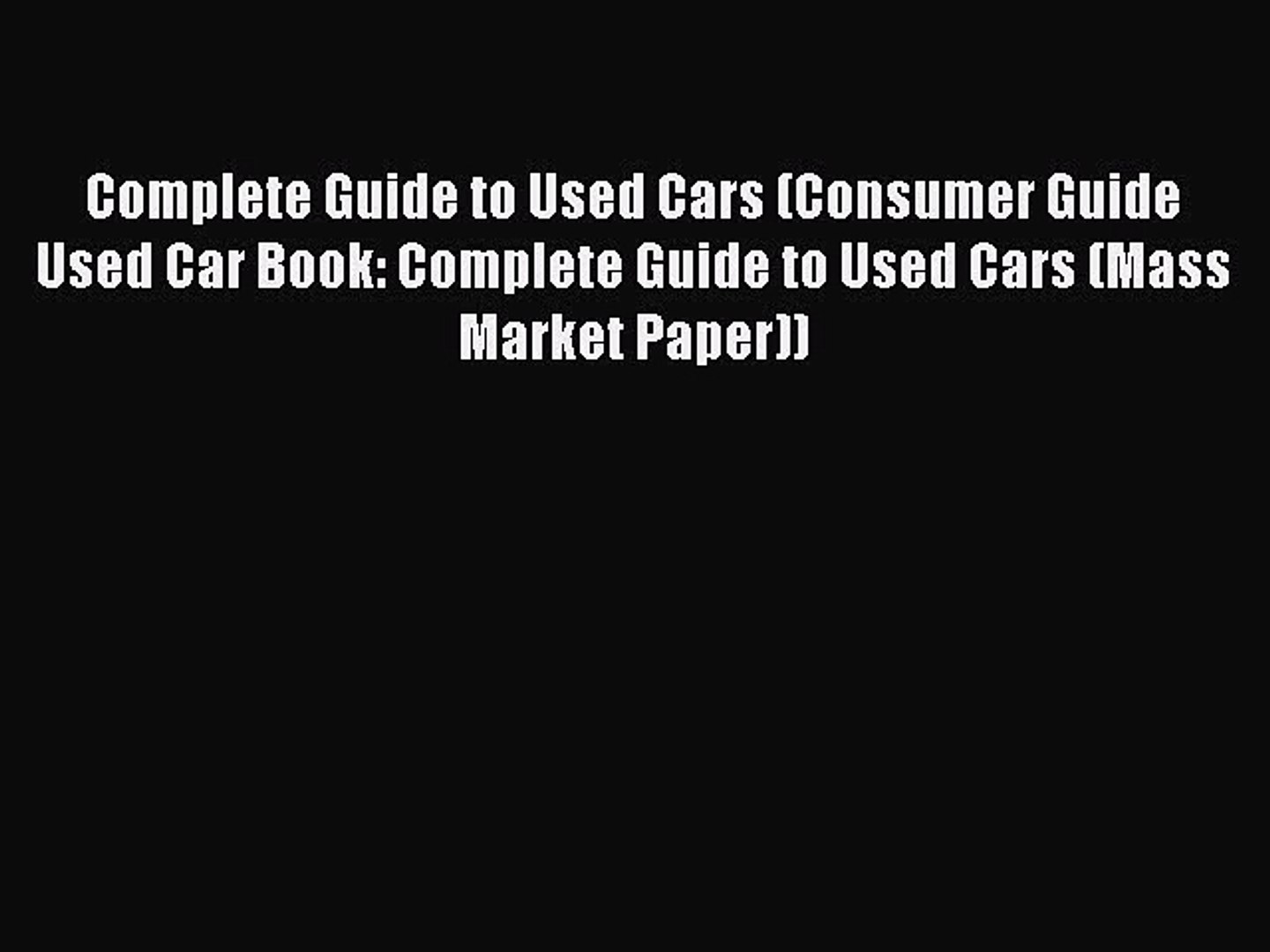 Read Complete Guide to Used Cars (Consumer Guide Used Car Book: Complete Guide to Used Cars