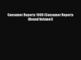 Read Consumer Reports 1999 (Consumer Reports (Bound Volume)) Ebook Online