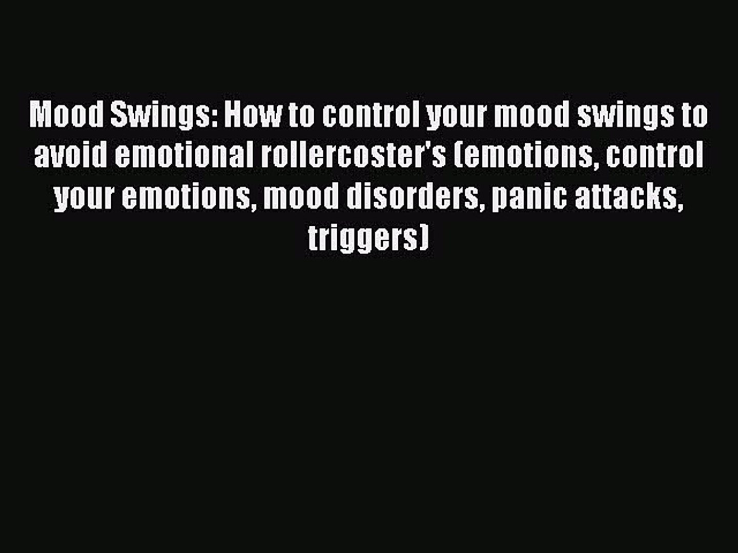 Read Mood Swings How To Control Your Mood Swings To Avoid Emotional Rollercoster S Emotions