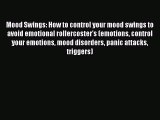 Read Mood Swings: How to control your mood swings to avoid emotional rollercoster's (emotions