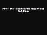 Read Product Demos That Sell: How to Deliver Winning SaaS Demos PDF Online