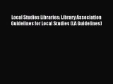 Read Local Studies Libraries: Library Association Guidelines for Local Studies (LA Guidelines)