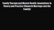 [PDF] Family Therapy and Mental Health: Innovations in Theory and Practice (Haworth Marriage
