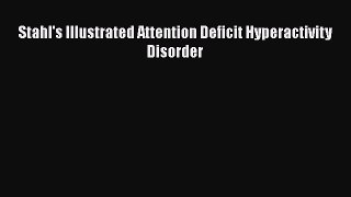 Download Stahl's Illustrated Attention Deficit Hyperactivity Disorder PDF Online