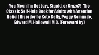 Read You Mean I'm Not Lazy Stupid or Crazy?!: The Classic Self-Help Book for Adults with Attention