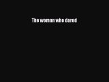 Read The woman who dared Ebook Free