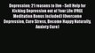 Read Depression: 21 reasons to live - Self Help for Kicking Depression out of Your Life (FREE