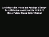 Read Arctic Artist: The Journal and Paintings of George Back Midshipman with Franklin 1819-1822