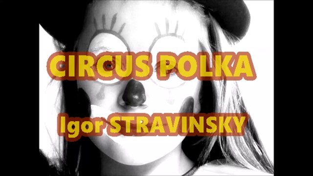 CIRCUS POLKA Igor STRAVINSKY ( 1882 - 1971 )
