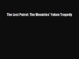 Read The Lost Patrol: The Mounties' Yukon Tragedy PDF Free