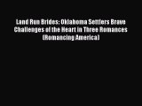 Read Land Run Brides: Oklahoma Settlers Brave Challenges of the Heart in Three Romances (Romancing