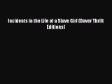 PDF Incidents in the Life of a Slave Girl (Dover Thrift Editions) Free Books