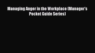 Read Managing Anger in the Workplace (Manager's Pocket Guide Series) Ebook