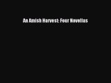 Read An Amish Harvest: Four Novellas PDF