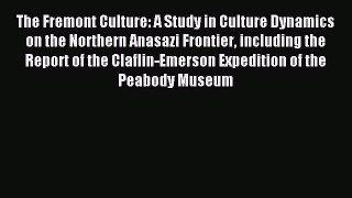 Read The Fremont Culture: A Study in Culture Dynamics on the Northern Anasazi Frontier including