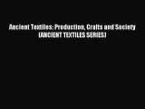 Read Ancient Textiles: Production Crafts and Society (ANCIENT TEXTILES SERIES) Ebook Free