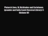 Download Plutarch Lives IV Alcibiades and Coriolanus. Lysander and Sulla (Loeb Classical Library®)