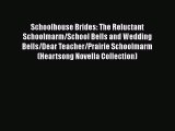 Download Schoolhouse Brides: The Reluctant Schoolmarm/School Bells and Wedding Bells/Dear Teacher/Prairie