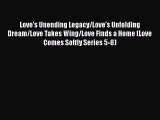 Read Love's Unending Legacy/Love's Unfolding Dream/Love Takes Wing/Love Finds a Home (Love