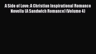 Read A Side of Love: A Christian Inspirational Romance Novella (A Sandwich Romance) (Volume